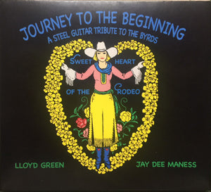 Lloyd Green, Jay Dee Maness : Journey To The Beginning: A Steel Guitar Tribute To The Byrds (CD, Album, Dig)