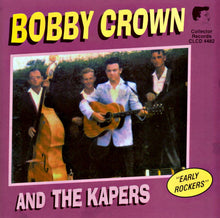 Laden Sie das Bild in den Galerie-Viewer, Bobby Crown &amp; The Kapers : Early Rockers (CD, Comp)
