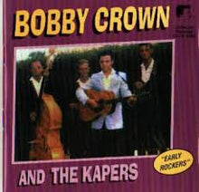 Laden Sie das Bild in den Galerie-Viewer, Bobby Crown &amp; The Kapers : Early Rockers (CD, Comp)
