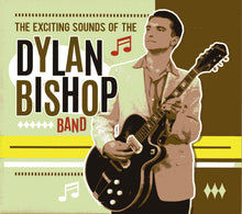 Laden Sie das Bild in den Galerie-Viewer, Dylan Bishop Band : The Exciting Sounds Of The Dylan Bishop Band (CD, Album)
