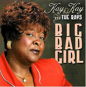 Kay Kay And The Rays : Big Bad Girl (CD, Album)