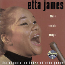 Laden Sie das Bild in den Galerie-Viewer, Etta James : These Foolish Things / The Classic Balladry Of Etta James (CD, Comp, RM)
