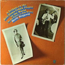 Laden Sie das Bild in den Galerie-Viewer, Merle Haggard : A Tribute To The Best Damn Fiddle Player In The World (Or, My Salute To Bob Wills) (LP, Album, Win)
