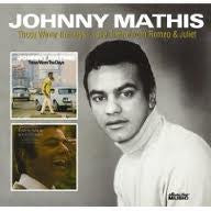 Johnny Mathis : Those Were The Days / Love Theme From "Romeo & Juliet" (2xCD, Album, Comp, RE)