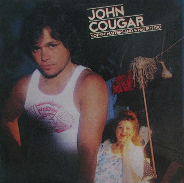 John Cougar* : Nothin' Matters And What If It Did (LP, Album, 26 )