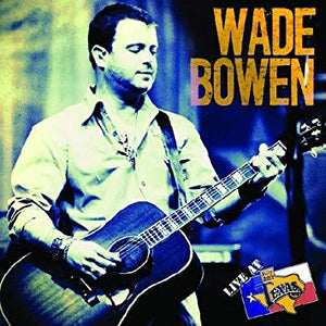 Wade Bowen : Live At Billy Bob's Texas (CD, Album)