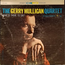 Load image into Gallery viewer, Gerry Mulligan Quartet : What Is There To Say? (LP, Album)
