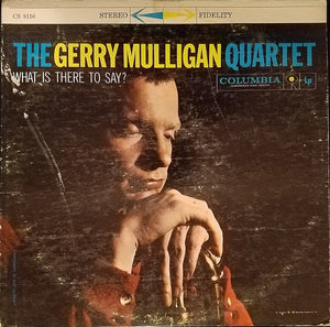 Gerry Mulligan Quartet : What Is There To Say? (LP, Album)