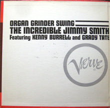 Load image into Gallery viewer, The Incredible Jimmy Smith* Featuring Kenny Burrell And Grady Tate : Organ Grinder Swing (LP, Album, Mono)
