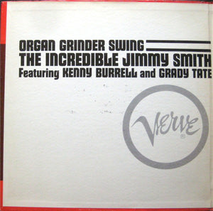 The Incredible Jimmy Smith* Featuring Kenny Burrell And Grady Tate : Organ Grinder Swing (LP, Album, Mono)