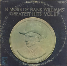 Laden Sie das Bild in den Galerie-Viewer, Hank Williams : 14 More Of Hank Williams&#39; Greatest Hits Vol. III (LP, Comp, RP)
