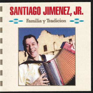 Santiago Jimenez, Jr. : Familia Y Tradicion (CD, Album)
