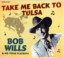 Load image into Gallery viewer, Bob Wills &amp; His Texas Playboys : Take Me Back To Tulsa (4xCD, Comp, RM + Box)
