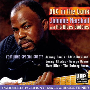 Johnnie Marshall and His Blues Buddies : 98 Cents In The Bank (CD, Album)