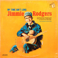 Load image into Gallery viewer, Jimmie Rodgers : My Time Ain&#39;t Long (LP, Album, Mono, RE, Ind)
