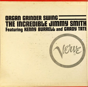 The Incredible Jimmy Smith* Featuring Kenny Burrell And Grady Tate : Organ Grinder Swing (LP, Album, MGM)