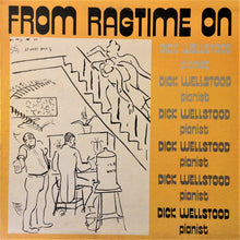 Laden Sie das Bild in den Galerie-Viewer, Dick Wellstood : From Ragtime On (LP, Album, Mus)
