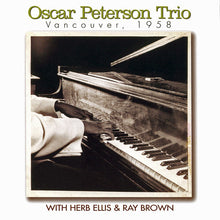 Charger l&#39;image dans la galerie, Oscar Peterson Trio* With Herb Ellis &amp; Ray Brown : Vancouver , 1958 (CD, Album)
