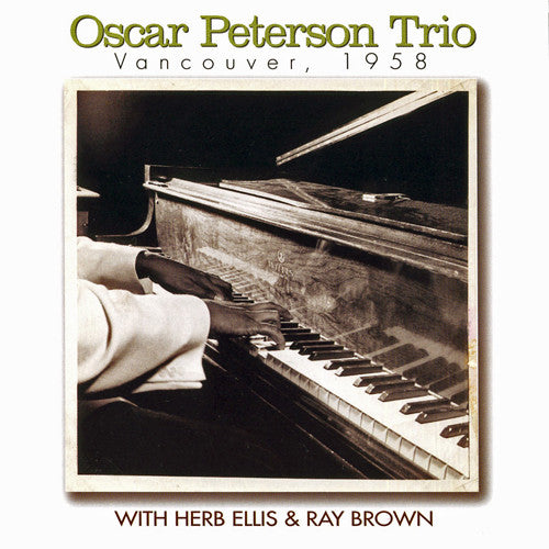Oscar Peterson Trio* With Herb Ellis & Ray Brown : Vancouver , 1958 (CD, Album)