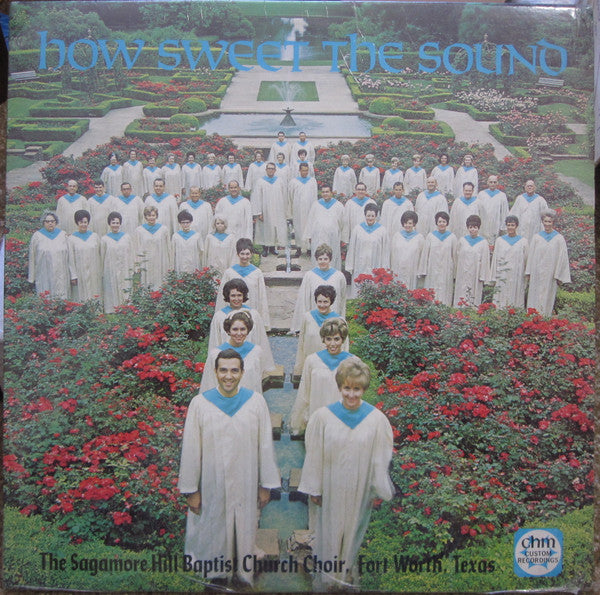 The Sagamore Hill Baptist Church Choir, Fort Worth, Texas* : How Sweet The Sound (LP)