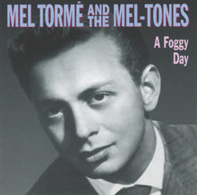 Laden Sie das Bild in den Galerie-Viewer, Mel Tormé And The Mel-Tones : A Foggy Day (CD, Album, Comp)

