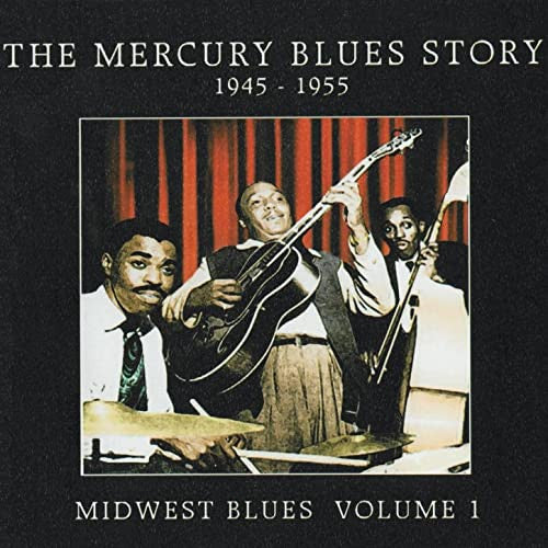 Various : The Mercury Blues Story 1945-1955 Midwest Blues Volume 1 (CD, Comp, Mono, Thi)