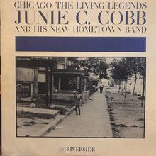 Laden Sie das Bild in den Galerie-Viewer, Junie C. Cobb And His New Hometown Band : Chicago- The Living Legends (LP, Album, Mono)
