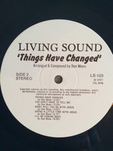 Load image into Gallery viewer, Living Sound : &quot;Things Have Changed&quot; (LP)
