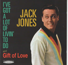 Laden Sie das Bild in den Galerie-Viewer, Jack Jones : I&#39;ve Got A Lot Of Livin&#39; To Do / Gift Of Love (CD, Comp, RE)
