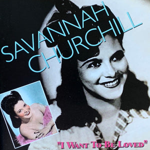 Savannah Churchill : I Want To Be Loved (2xCD, Comp)