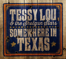 Charger l&#39;image dans la galerie, Tessy Lou &amp; The Shotgun Stars : Somewhere In Texas (CD)
