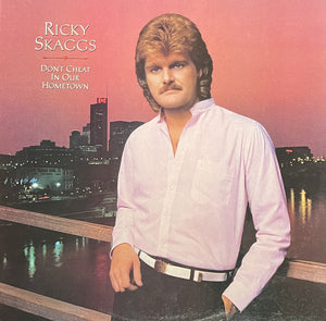 Ricky Skaggs : Don't Cheat In Our Hometown (LP, Album, Pit)