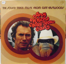 Laden Sie das Bild in den Galerie-Viewer, Various : The Sound Track Music From Clint Eastwood&#39;s Any Which Way You Can (LP, Comp)
