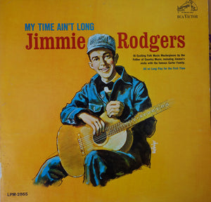 Jimmie Rodgers : My Time Ain't Long (LP, Album, Mono)