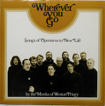 Laden Sie das Bild in den Galerie-Viewer, The Monks Of Weston Priory : Wherever You Go: Songs Of Openness To New Life (LP)
