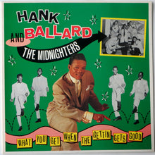 Laden Sie das Bild in den Galerie-Viewer, Hank Ballard &amp; The Midnighters : What You Get When The Gettin Gets Good (LP, Comp)
