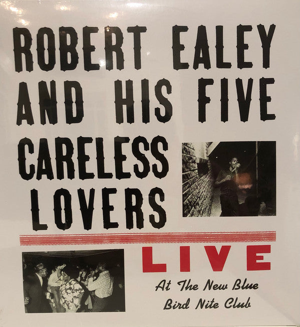 Robert Ealey And His The Five Careless Lovers : Live At The New Blue Bird Nite Club (LP, Album, RE, RM, Blu)