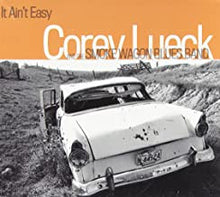 Charger l&#39;image dans la galerie, Corey Lueck And The Smoke Wagon Blues Band : It Ain&#39;t Easy (CD, Album)
