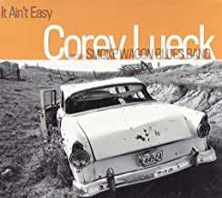 Corey Lueck And The Smoke Wagon Blues Band : It Ain't Easy (CD, Album)