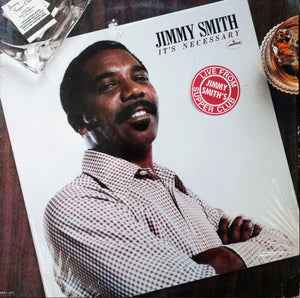 Jimmy Smith : It's Necessary - Live From Jimmy Smith's Supper Club (LP, Album, Ter)