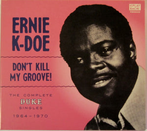 Ernie K-Doe : Don't Kill My Groove "The Complete Duke Singles 1964-1970" (CD, Comp, Dig)