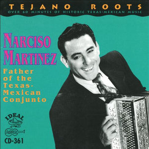 Narciso Martinez : Father Of The Texas-Mexican Conjunto (CD, Comp)