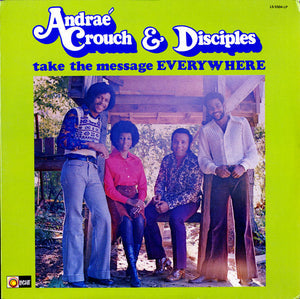 Andraé Crouch & The Disciples : Take The Message Everywhere (LP, Album, RE)