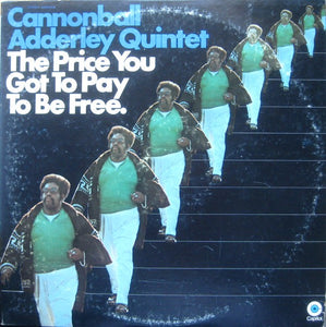 Cannonball Adderley Quintet* : The Price You Got To Pay To Be Free (2xLP, Album, Win)