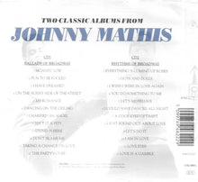 Load image into Gallery viewer, Johnny Mathis : Ballads Of Broadway / Rhythms Of Broadway (2xCD, Album, RE)

