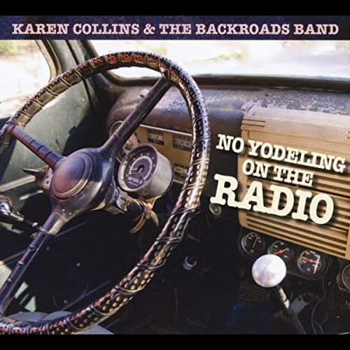 Karen Collins & The Backroads Band : No Yodeling On The Radio (CD, Album)