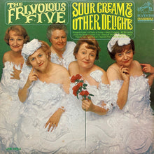 Charger l&#39;image dans la galerie, The Frivolous Five : Sour Cream &amp; Other Delights (LP, Album, Mono, Hol)
