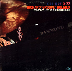 Richard "Groove" Holmes : X-77 (Recorded Live At The Lighthouse) (LP, Album)