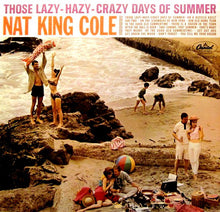 Laden Sie das Bild in den Galerie-Viewer, Nat King Cole : Those Lazy-Hazy-Crazy Days Of Summer (LP, Album, Mono)
