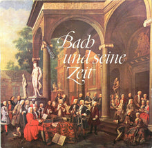 Charger l&#39;image dans la galerie, Johann Sebastian Bach, Georg Philipp Telemann, Friedrich der Grosse, Antonio Vivaldi : Bach Und Seine Zeit (LP, Comp, Smplr)
